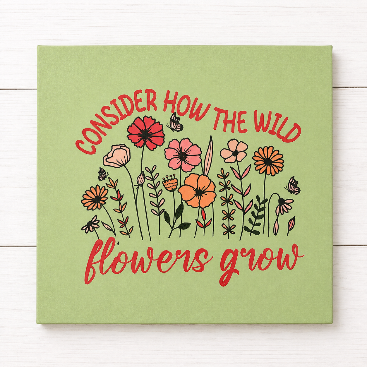“Consider how the wild flowers grow” Hangable Canvas
